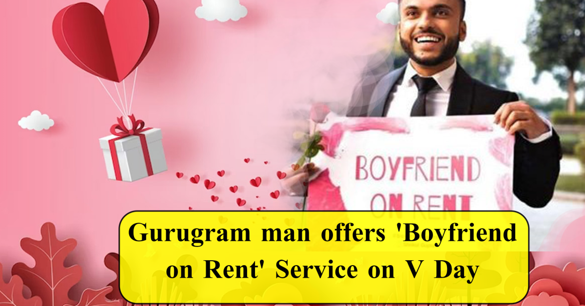 Shakul Gupta, from Gurugram is providing his "Rent a Boyfriend" on Valentines Day