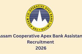 Assam Co-operative Apex Bank announces recruitment for 150 Assistant posts, applications from March 20